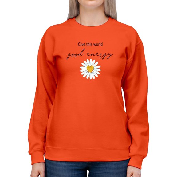 Give This World Good Energy Sweatshirt Women -Image by Shutterstock, Female Small