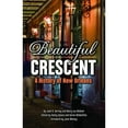 thumbnail image 1 of Pre-Owned Beautiful Crescent: A History of New Orleans (Paperback) by Mary Lou Widmer, 1 of 1