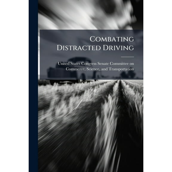 Combating Distracted Driving, (Paperback)