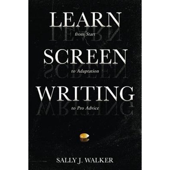 Pre-Owned Learn Screenwriting: From Start to Adaptation to Pro Advice