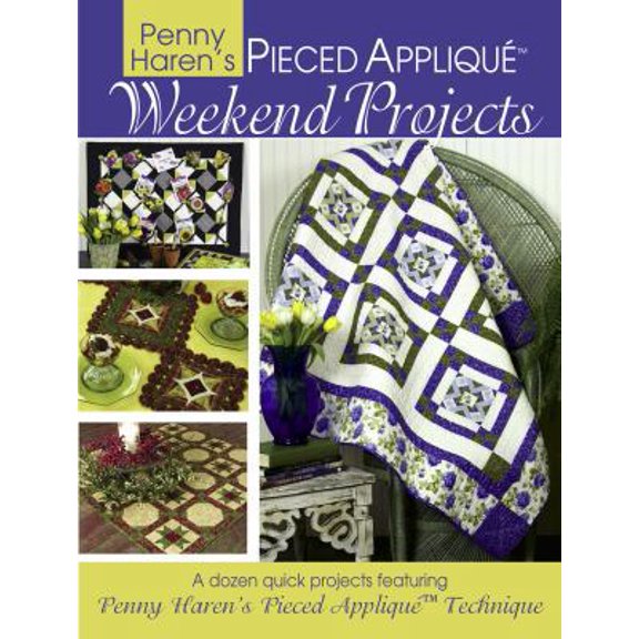 Pre-Owned Penny Haren's Pieced Appliqu Weekend Projects: A Dozen Quick Projects Featuring Penny Haren's Pieced Applique* Technique (Paperback) 0981804047 9780981804040