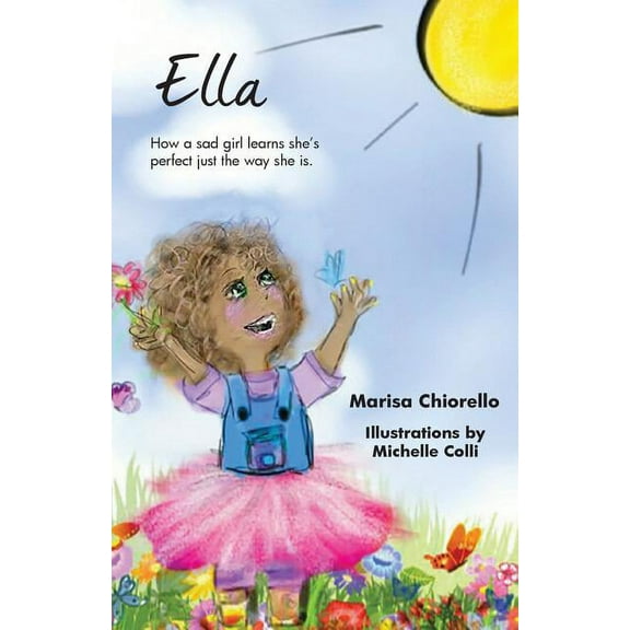 Ella: How a Sad Girl Learns She's Perfect Just the Way She Is, (Paperback)