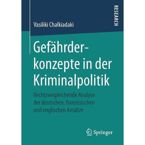 Gefährderkonzepte in Der Kriminalpolitik: Rechtsvergleichende Analyse Der Deutschen, Französischen Und Englischen Ansätz, (Paperback)