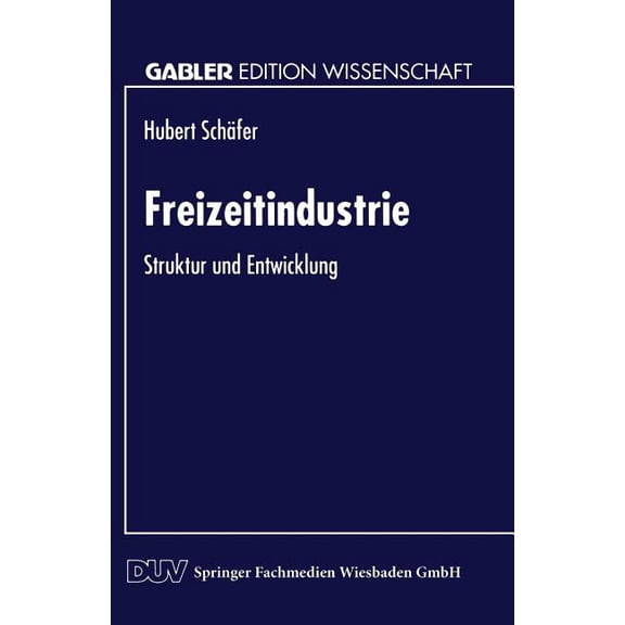 Gabler Edition Wissenschaft Freizeitindustrie: Struktur Und Entwicklung, (Paperback)