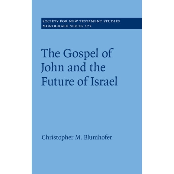 Society for New Testament Studies Monogr The Gospel of John and the Future of Israel, Book 177, (Paperback)