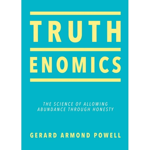 Truthenomics : The Science of Allowing Abundance Through Honesty (Paperback)