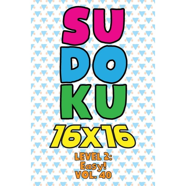 Sudoku 16 x 16 Level 2 : Easy! Vol. 40: Play 16x16 Grid ...