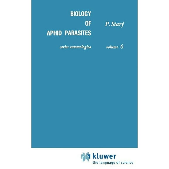 Series Entomologica Biology of Aphid Parasites (Hymenoptera: Aphidiidae) with Respect to Integrated Control, Book 6, (Hardcover)