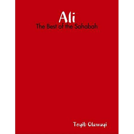 Ali: The Best of the Sahabah - eBook (Best Of Shafqat Amanat Ali)