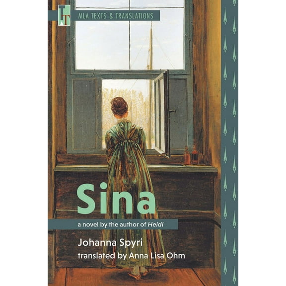 MLA Texts and Translations Sina: A Novel by the Author of Heidi, (Paperback)