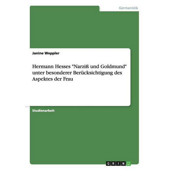 Hermann Hesses "Narziß und Goldmund" unter besonderer Berücksichtigung des Aspektes der Frau (Paperback)