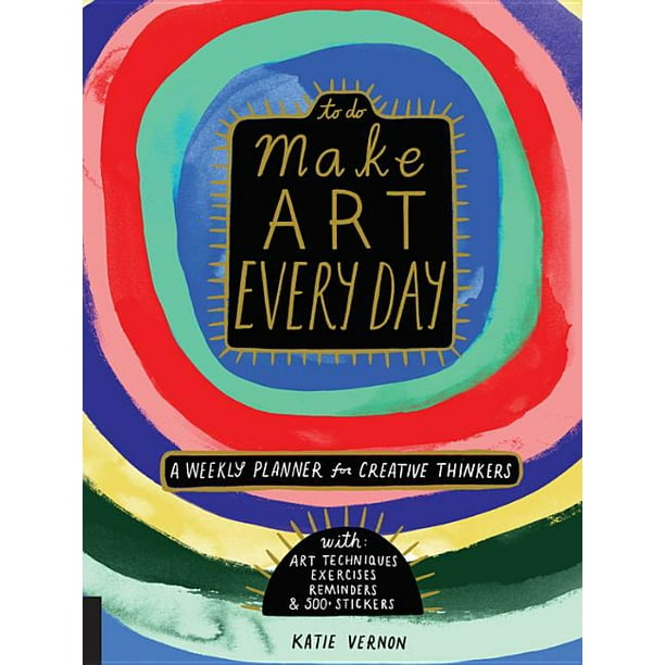 To Do Make Art Every Day A Weekly Planner for Creative Thinkers