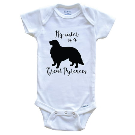 

My Sister Is A Great Pyrenees Cute Dog Baby Bodysuit - Great Pyrenees One Piece Baby Bodysuit 6-9 Months White