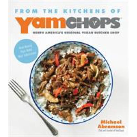 Pre-Owned From the Kitchens of Yamchops North America's Original Vegan Butcher Shop: Mind-Blowing Plant-Based Meat Substitutions (Paperback)