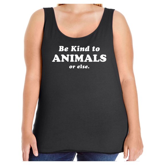 Be Kind To Animals Or Else Womens Tank Top