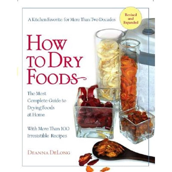 Pre-Owned How to Dry Foods: The Most Complete Guide to Drying Foods at Home (Paperback) 1557884978 9781557884978