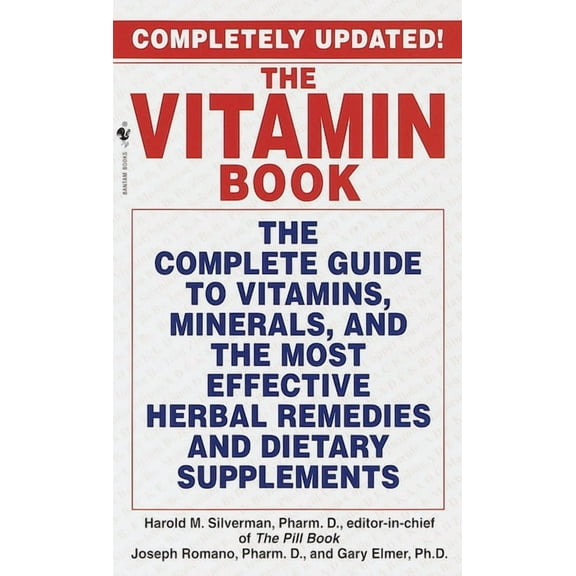 The Vitamin Book: The Complete Guide to Vitamins, Minerals, and the Most Effective Herbal Remedies and Dietary Supplemen, (Paperback)