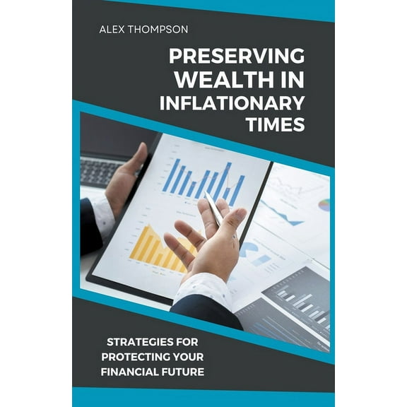 Alex on Finance Preserving Wealth in Inflationary Times - Strategies for Protecting Your Financial Future, Book 4, (Paperback)