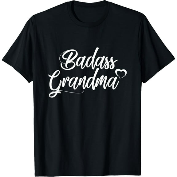 Badass Grandma Shirt - Nana Funny Grandma Mom T-Shirt T-Shirt
