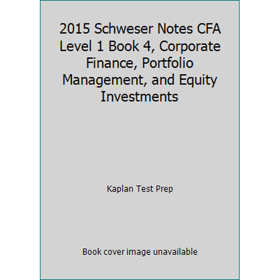 Pre-Owned 2015 Schweser Notes CFA Level 1 Book 4, Corporate Finance, Portfolio Management, and Equity Investments by Kaplan Test Prep (Paperback), Textbooks, English