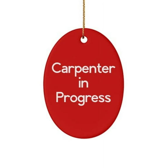 Motivational Carpenter Gifts, Carpenter in Progress, Christmas Oval Ornament for Carpenter