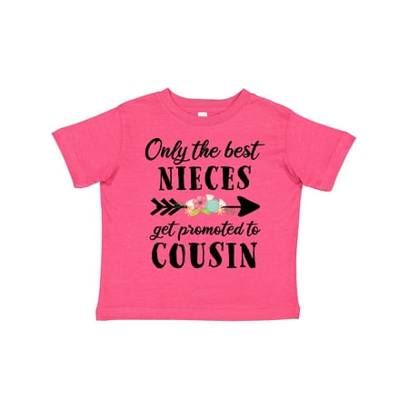 

Inktastic Only the Best Nieces Get Promoted to Cousin Gift Toddler Boy or Toddler Girl T-Shirt