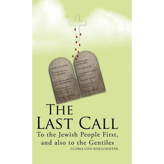 The Last Call : To the Jewish People First, and Also to the Gentiles (Hardcover)