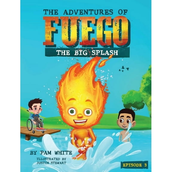 Adventures of Fuego The Adventures of Fuego: The Big Splash, Book 3, (Hardcover)