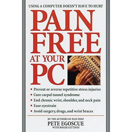 Pain Free at Your PC: Using a Computer Doesn't Have to Hurt [Paperback - Used]