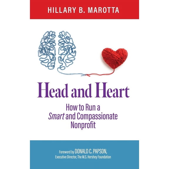 Head and Heart: How to Run a Smart and Compassionate Nonprofit, (Paperback)
