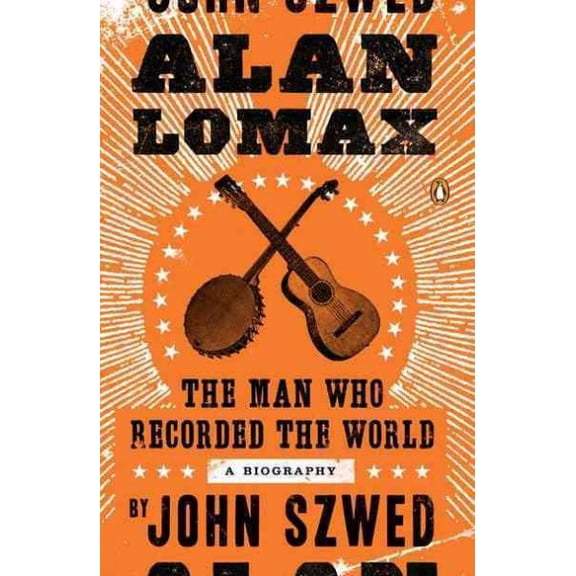 Pre-Owned Alan Lomax: The Man Who Recorded the World Paperback John Szwed