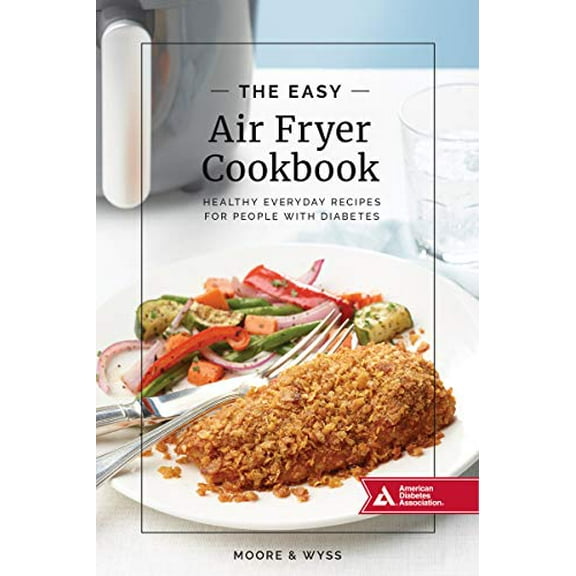 Pre-Owned The Easy Air Fryer Cookbook: Healthy, Everyday Recipes for People with Diabetes (Paperback) 158040703X 9781580407038