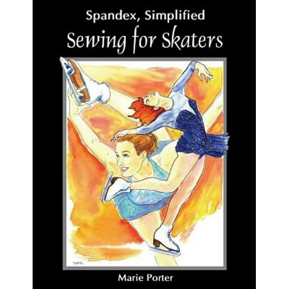 Spandex Simplified: Sewing for Skaters (Paperback)