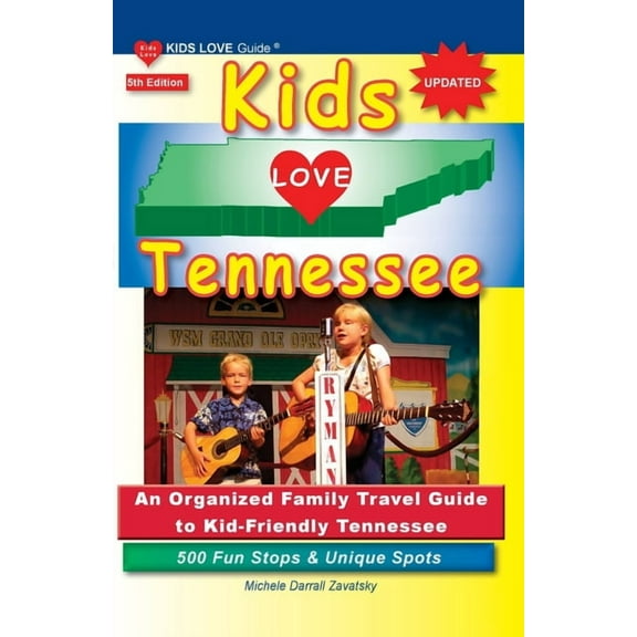 Kids Love Travel Guides KIDS LOVE TENNESSEE, 5th Edition: An Organized Family Travel Guide to Kid-Friendly Tennessee. 500 Fun Stops & Unique, (Paperback)