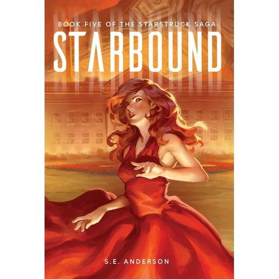 Starstruck Saga Starbound: Book 5 of the Starstruck Saga, Book 5, (Hardcover)