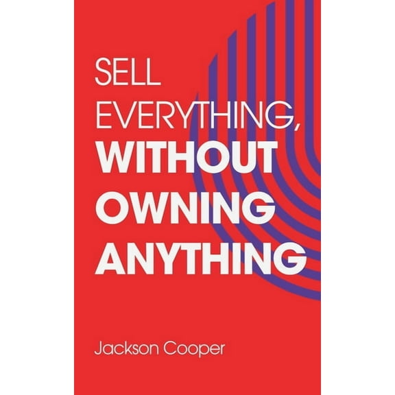 Big Millions Sell Everything, Without Owning Anything, Book 1, (Paperback)