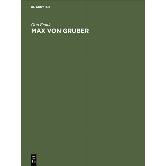 Max Von Gruber: Festrede Gehalten in Der Ãffentlichen Sitzung Der B. Akademie Der Wissenschaften Zur Feier Des 169. Stif, (Hardcover)