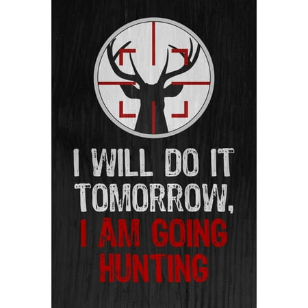 I Will Do It Tomorrow I Am Going Hunting Quote Sniper Gun Scope Aim Deer Antlers Picture Hunting