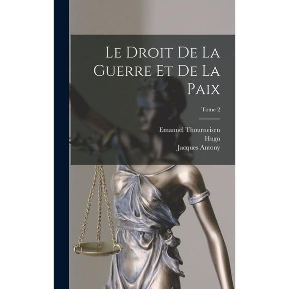 Le droit de la guerre et de la paix; Tome 2 (Hardcover)
