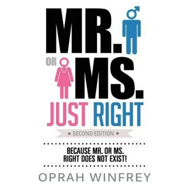 Mr. or Ms. Just Right Because Mr. or Ms. Right Does Not Exist