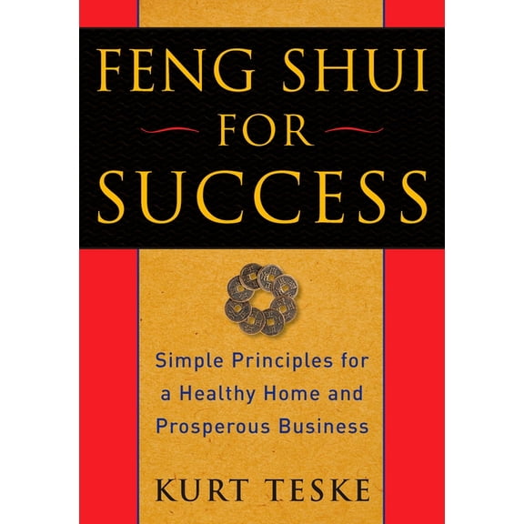 Feng Shui for Success: Simple Principles for a Healthy Home and Prosperous Business, (Paperback)