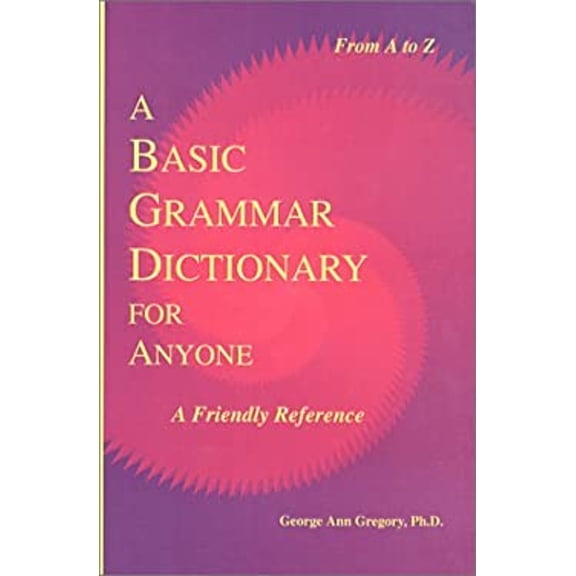 Pre-Owned A Basic Grammar Dictionary for Anyone: A Friendly Reference (Paperback) 0970406002 9780970406002