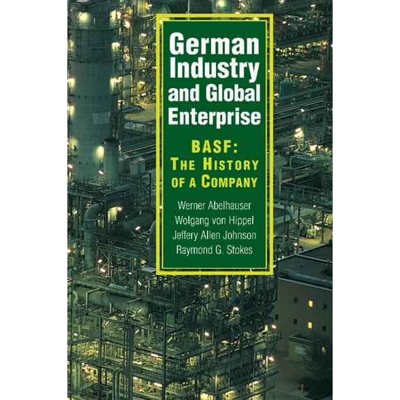 German Industry and Global Enterprise: Basf: The History of a Company, (Paperback)