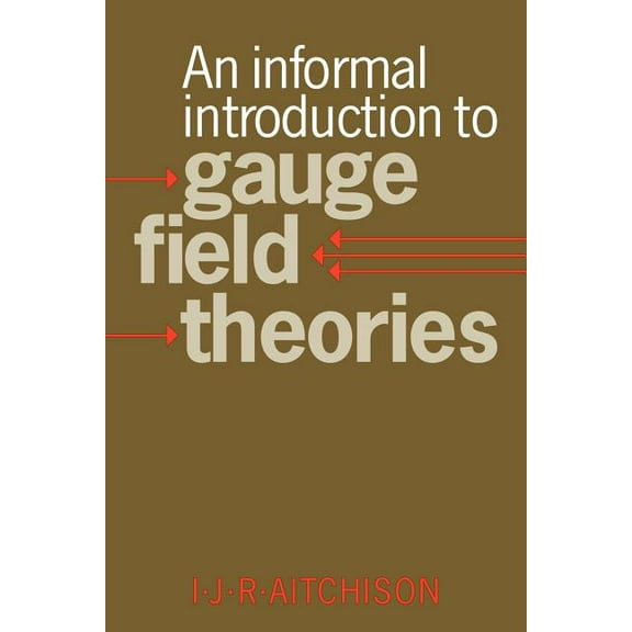 An Informal Introduction to Gauge Field Theories, (Paperback)