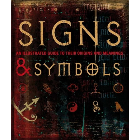 Signs and Symbols : An Illustrated Guide to Their Origins and