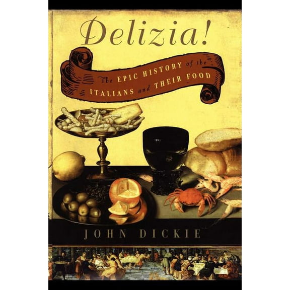 The Delizia!: The Epic History of the Italians and Their Food, (Paperback)