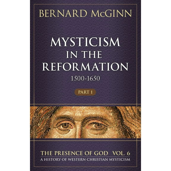 Presence of God Mysticism in the Reformation (1500-1650) 1500-1650, Book 6, (Paperback)