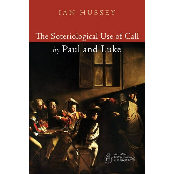 Australian College of Theology Monograph: The Soteriological Use of Call by Paul and Luke (Paperback)