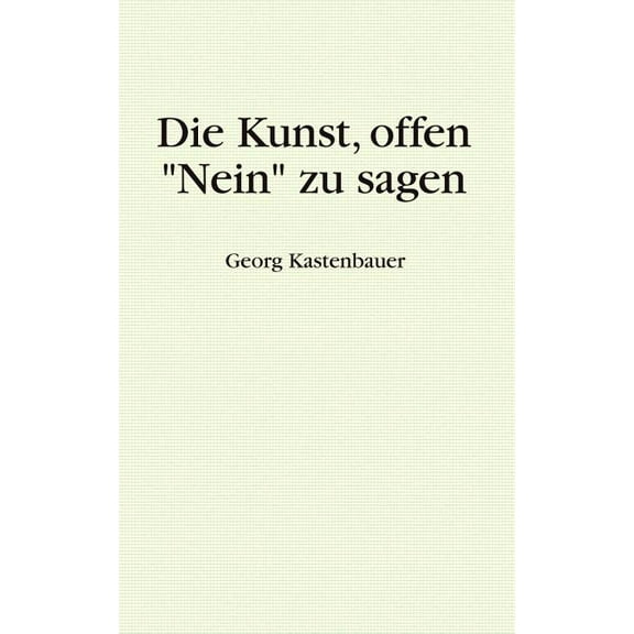 Die Kunst, offen "Nein" zu sagen, (Paperback)
