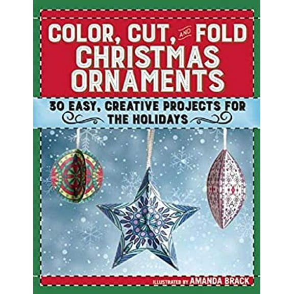 Pre-Owned Color, Cut, and Fold Christmas Ornaments : 30 Easy, Creative Projects for the Holidays (Paperback) 9781510714212